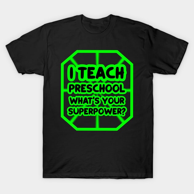 I teach preschool, what's your superpower? T-Shirt by colorsplash